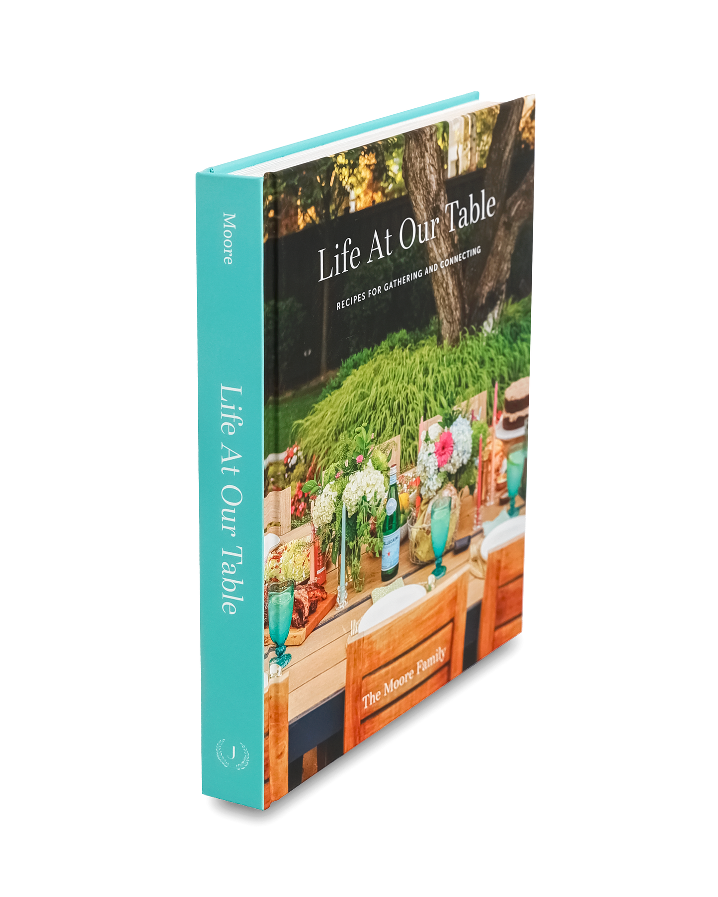 Life At Our Table: Recipes for Gathering and Connecting