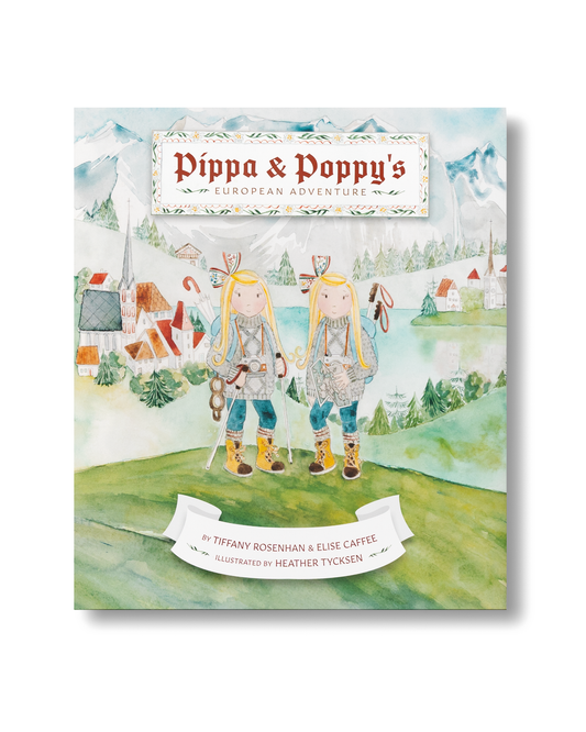 Pippa & Poppy's European Adventure by Tiffany Rosenhan and Elise Caffee